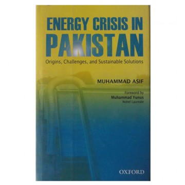 Energy Crises in Pakistan Origins, Challenges, and Sustainable Solutions